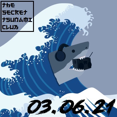 The Secret Tsunami Club - 03-06-21