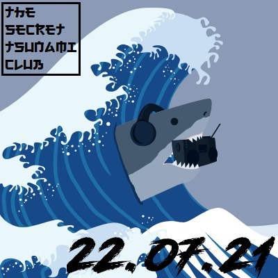 The Secret Tsunami Club - 22.07.21
