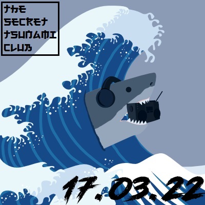 The Secret Tsunami Club - 17-03-22
