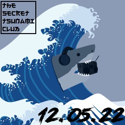 The Secret Tsunami Club - 12-05-22