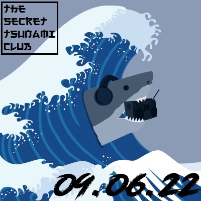 The Secret Tsunami Club - 09-06-22