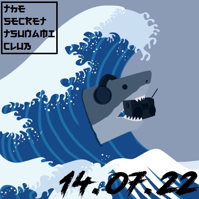 The Secret Tsunami Club - 14-07-22