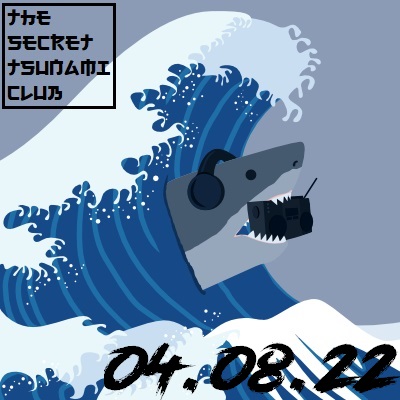 The Secret Tsunami Club - 04-08-22
